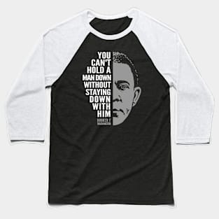 Booker T. Washington Inspirational Quote: Can't Hold a Man Down Baseball T-Shirt